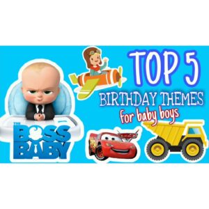 TOP 5 BIRTHDAY THEMES for baby boys